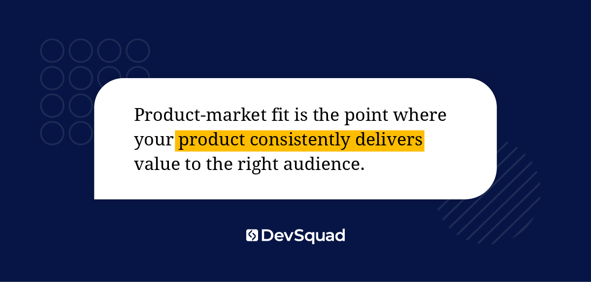 Quote graphic:  Product-market fit is the point where your product consistently delivers value to the right audience.